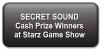 SECRET SOUND  Cash Prize Winners  at Starz Game Show