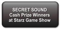 SECRET SOUND  Cash Prize Winners  at Starz Game Show
